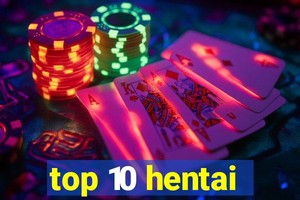 top 10 hentai